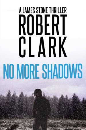 [James Stone Thriller 01] • No More Shadows · A James Stone Thriller